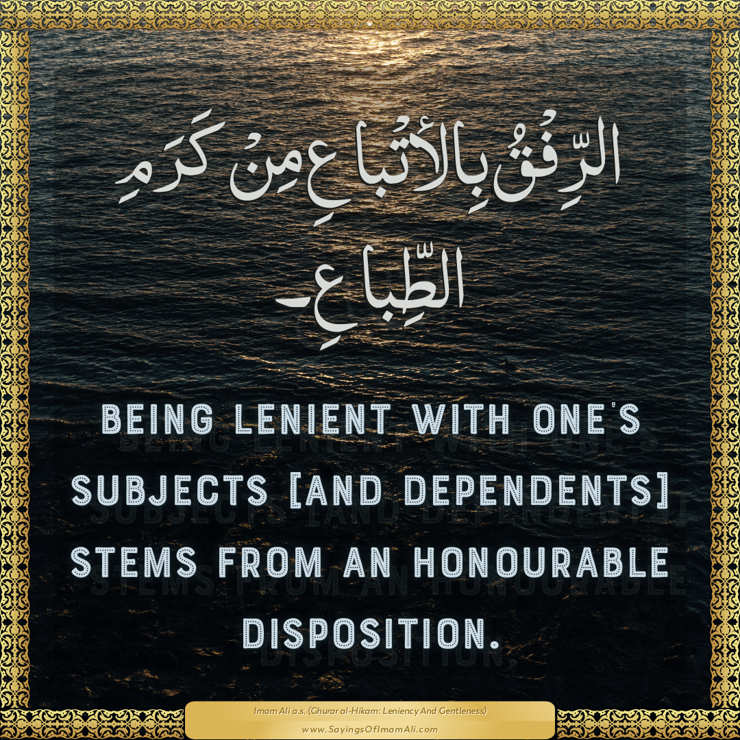 Being lenient with one’s subjects [and dependents] stems from an...